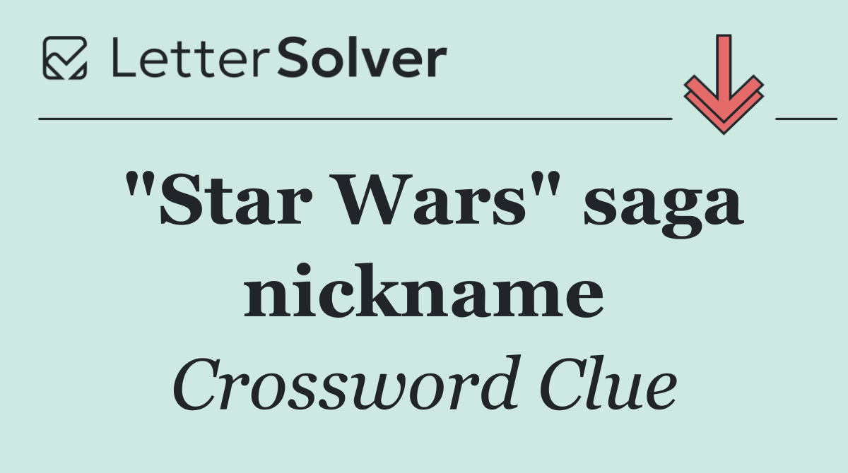 "Star Wars" saga nickname