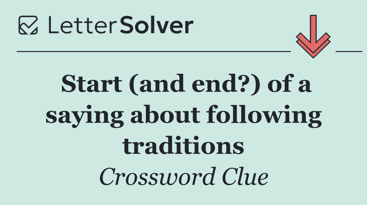 Start (and end?) of a saying about following traditions