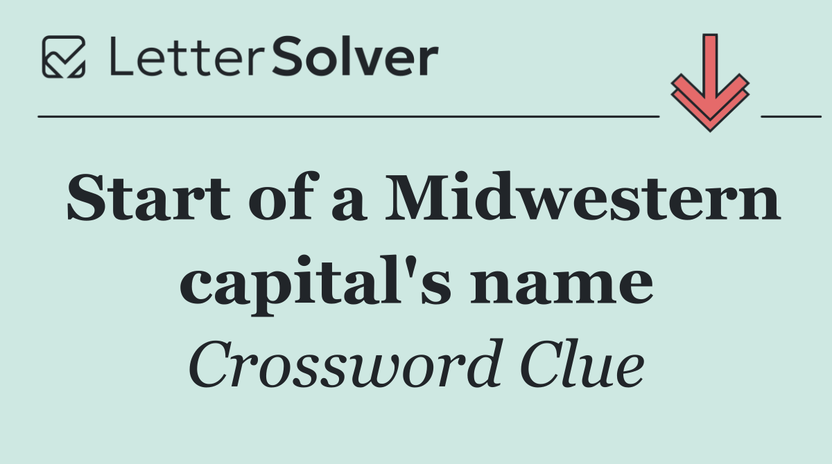 Start of a Midwestern capital's name