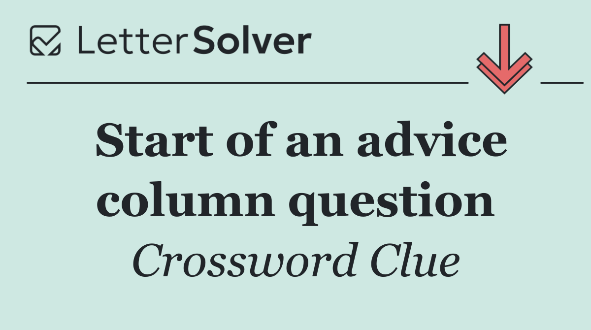 Start of an advice column question