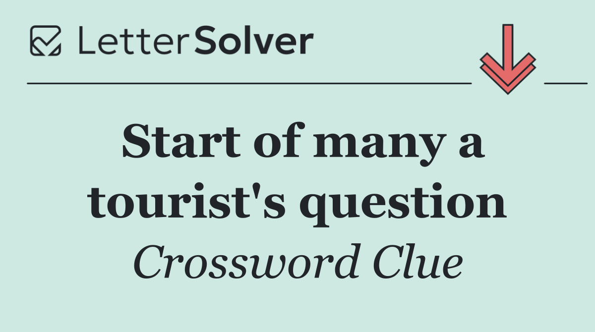 Start of many a tourist's question