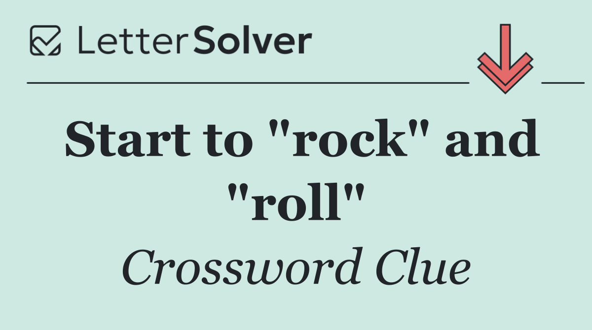 Start to "rock" and "roll"