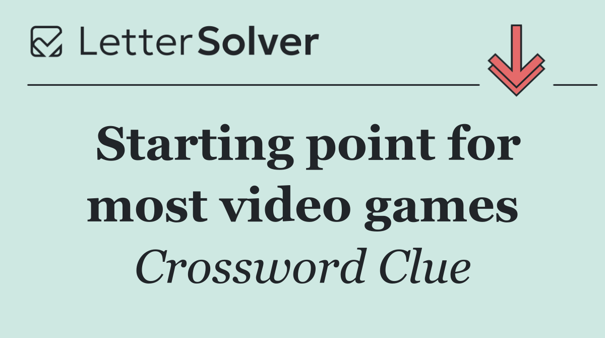 Starting point for most video games