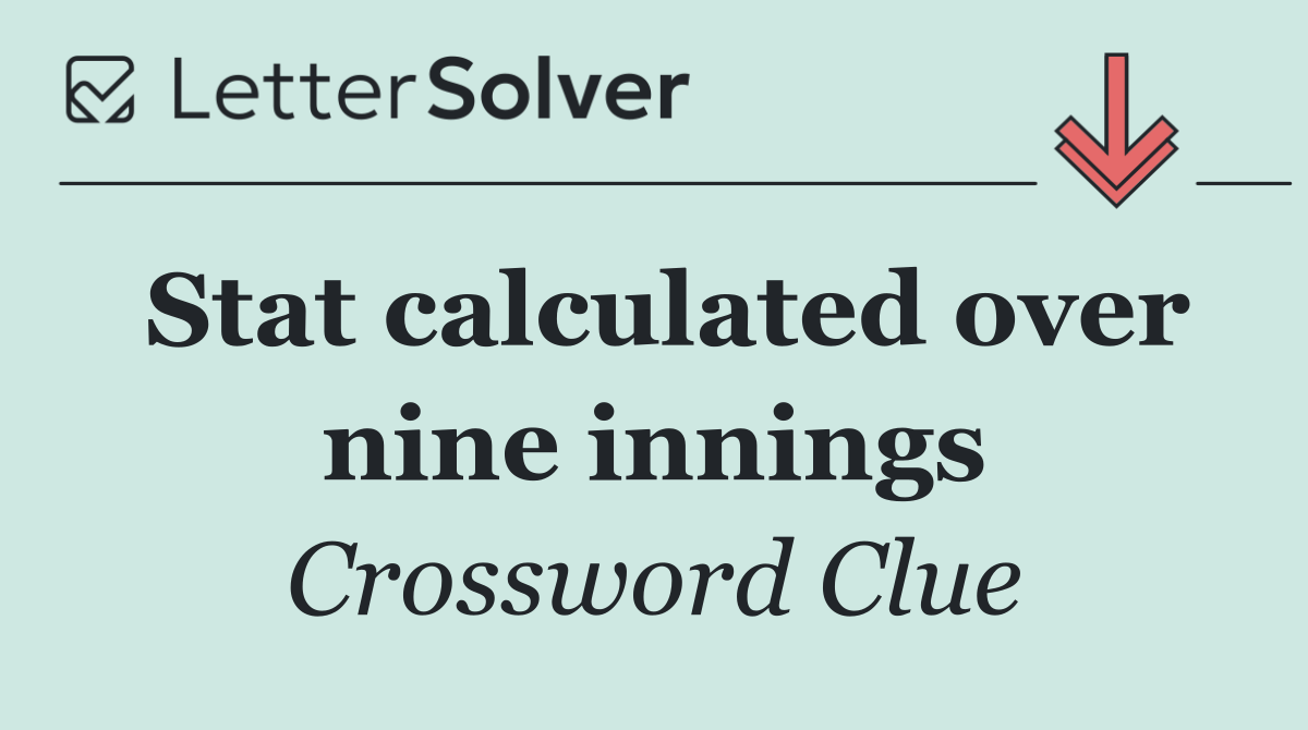 Stat calculated over nine innings