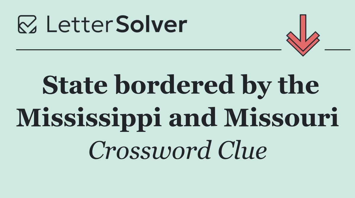 State bordered by the Mississippi and Missouri