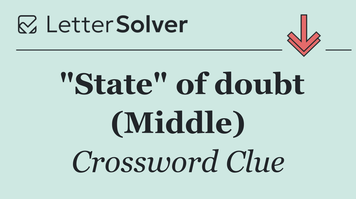 "State" of doubt (Middle)