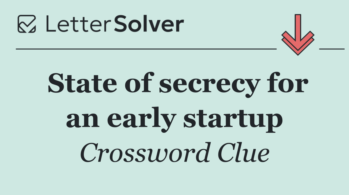 State of secrecy for an early startup