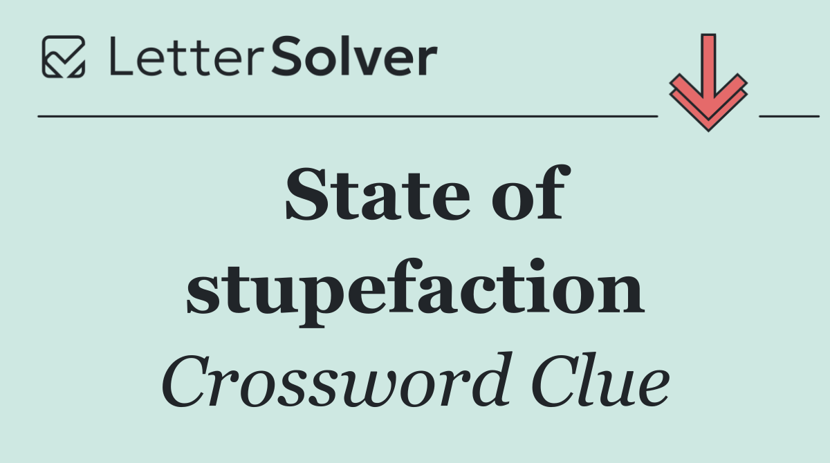 State of stupefaction