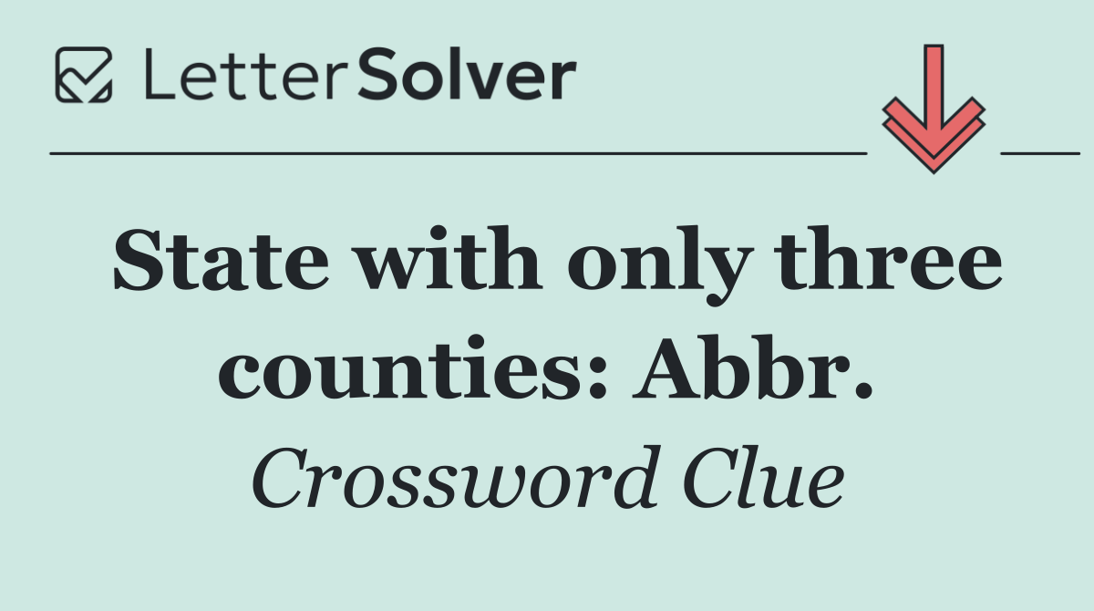 State with only three counties: Abbr.