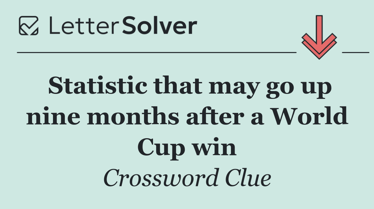 Statistic that may go up nine months after a World Cup win