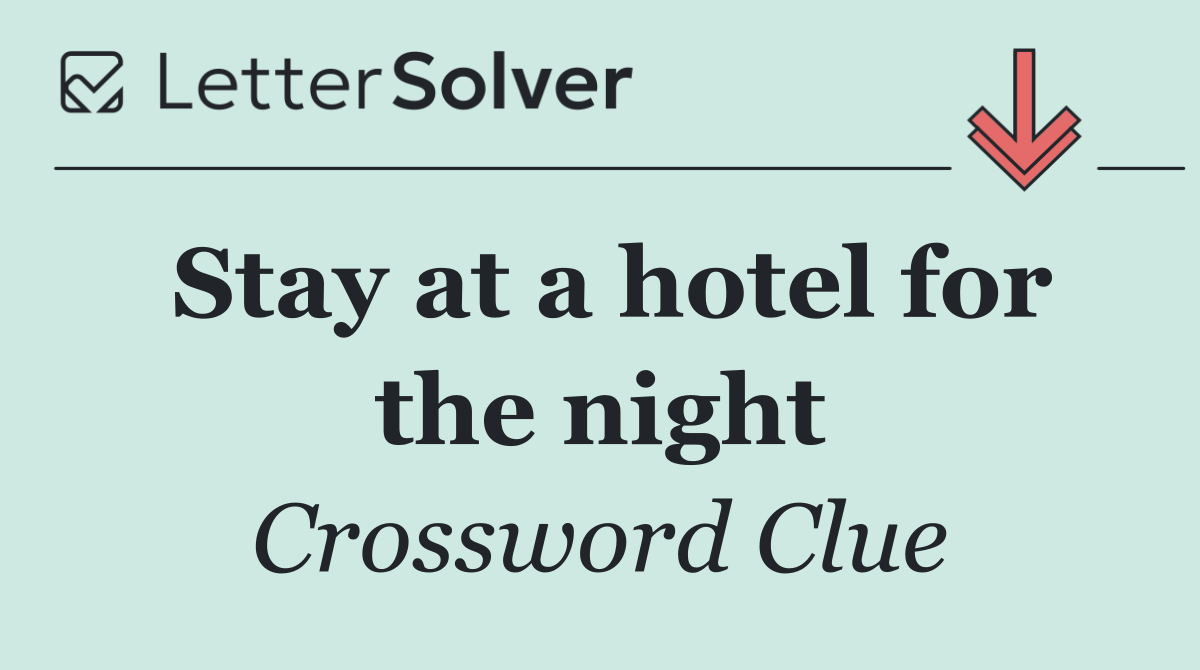 Stay at a hotel for the night
