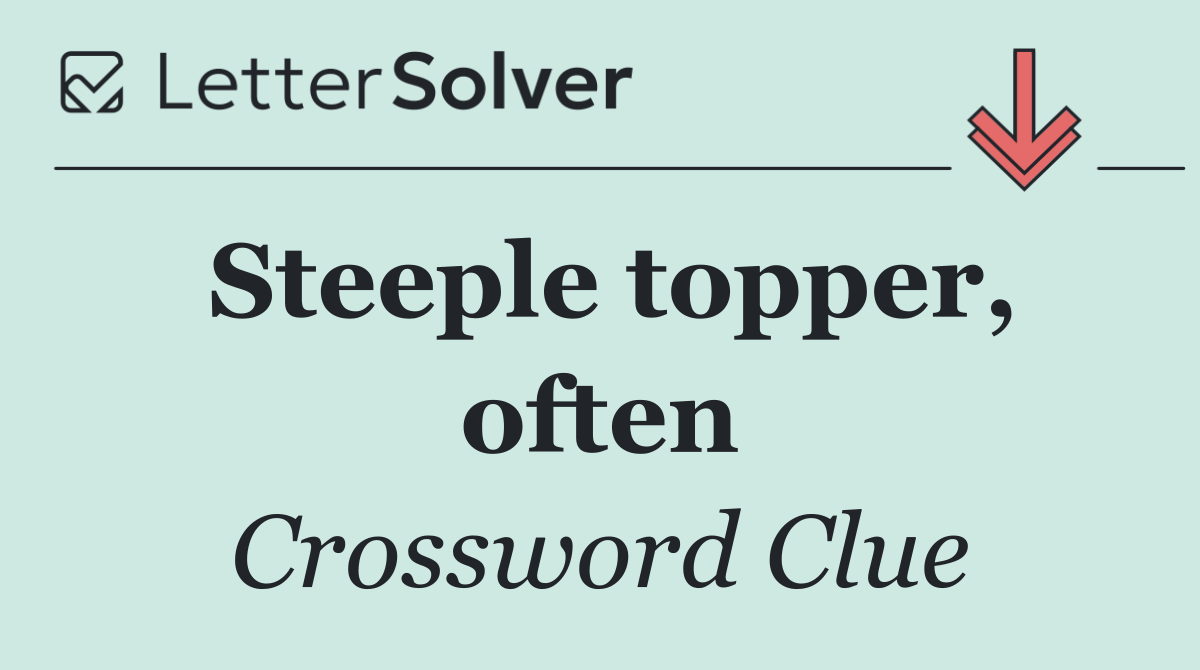 Steeple topper, often