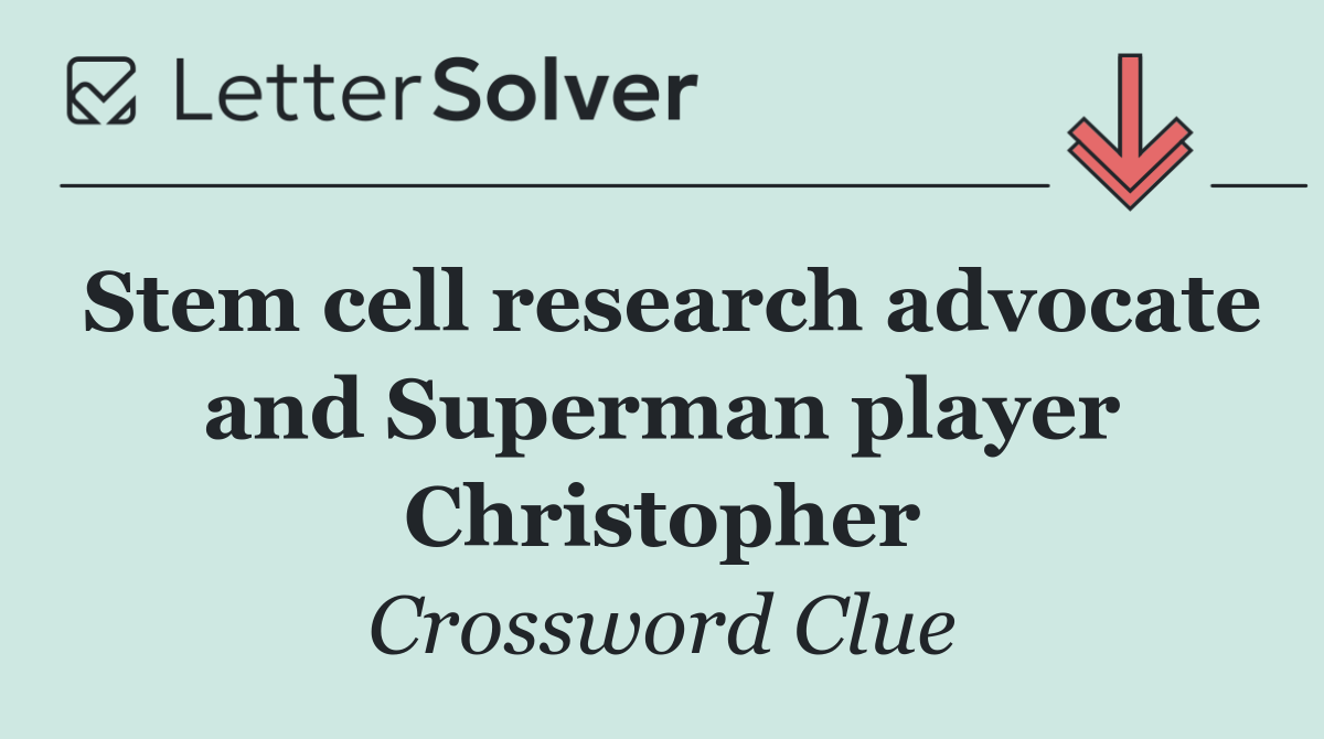 Stem cell research advocate and Superman player Christopher