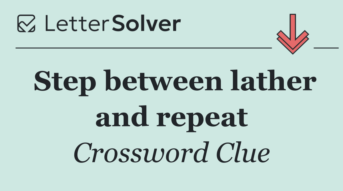 Step between lather and repeat