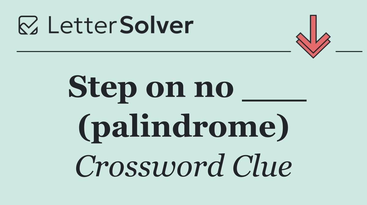 Step on no ___ (palindrome)