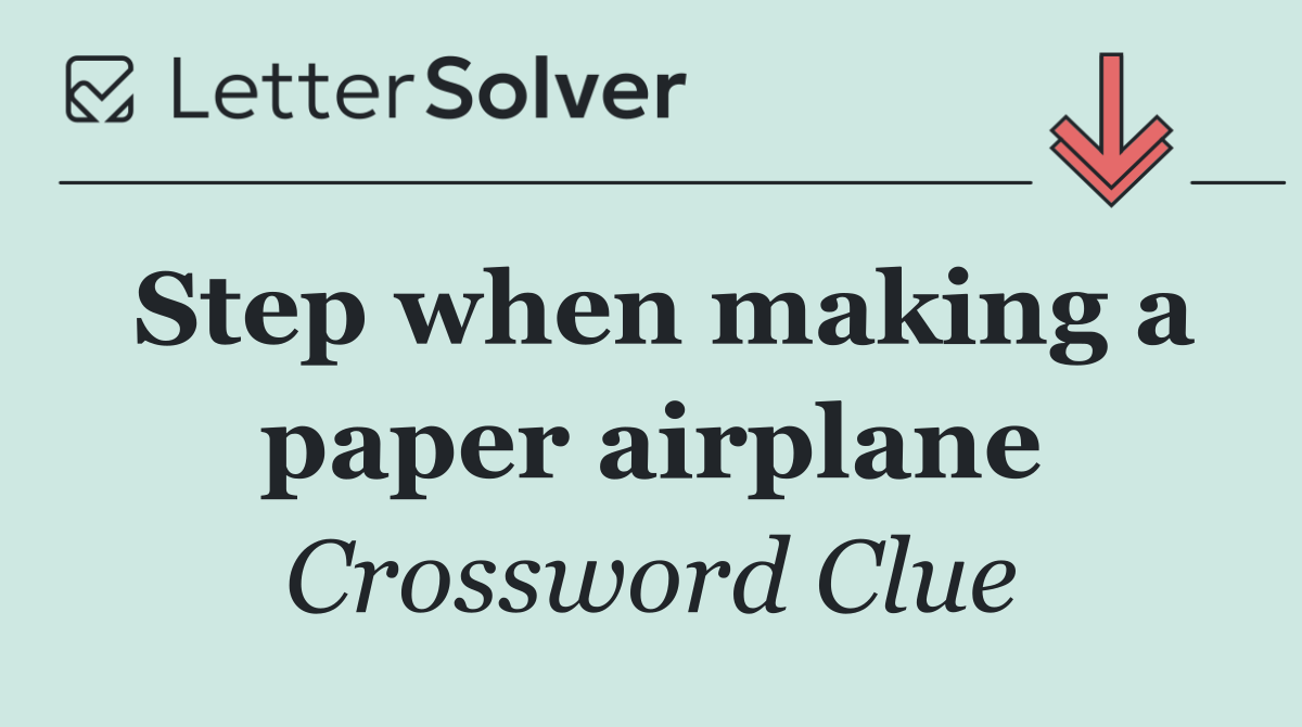 Step when making a paper airplane