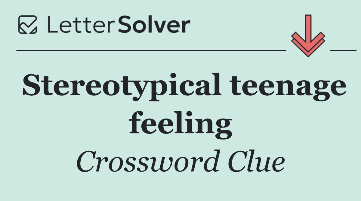 Stereotypical teenage feeling