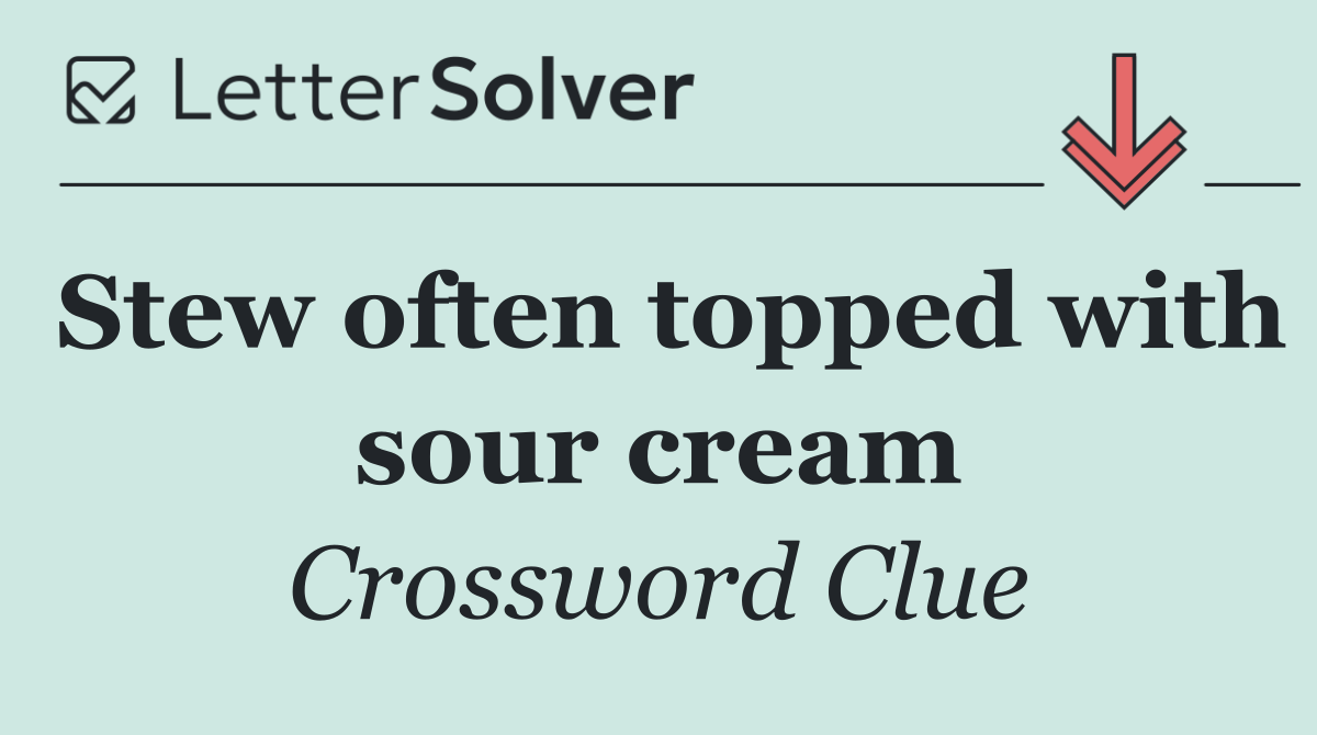 Stew often topped with sour cream