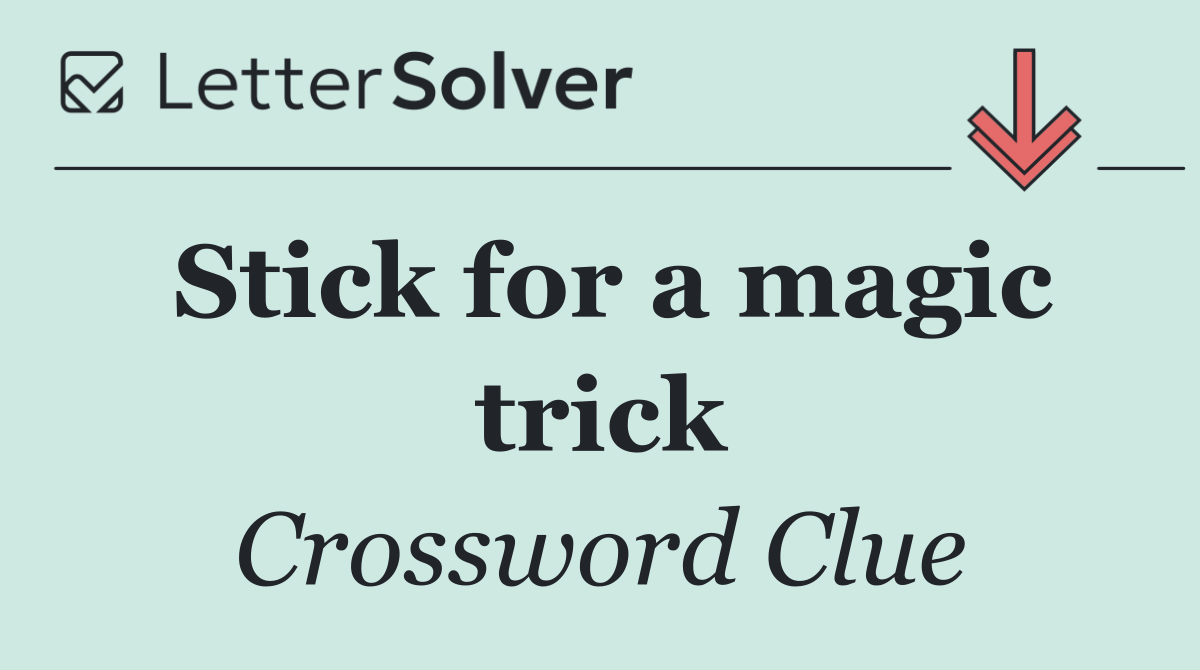 Stick for a magic trick