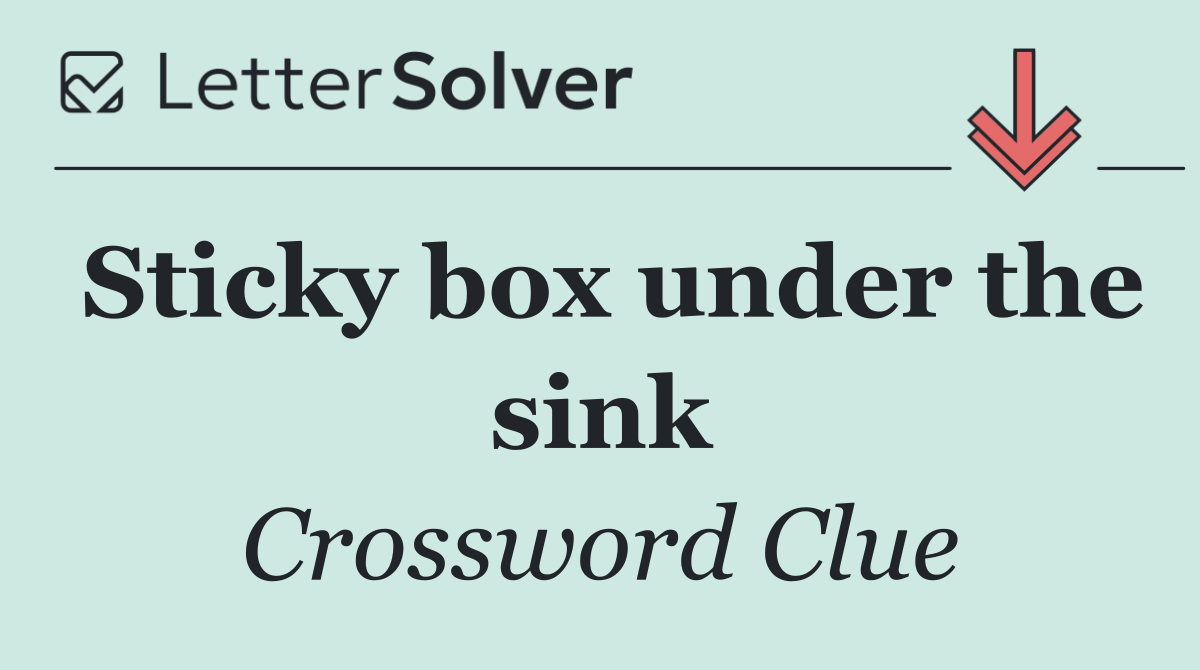 Sticky box under the sink