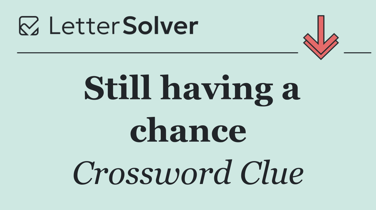Still having a chance