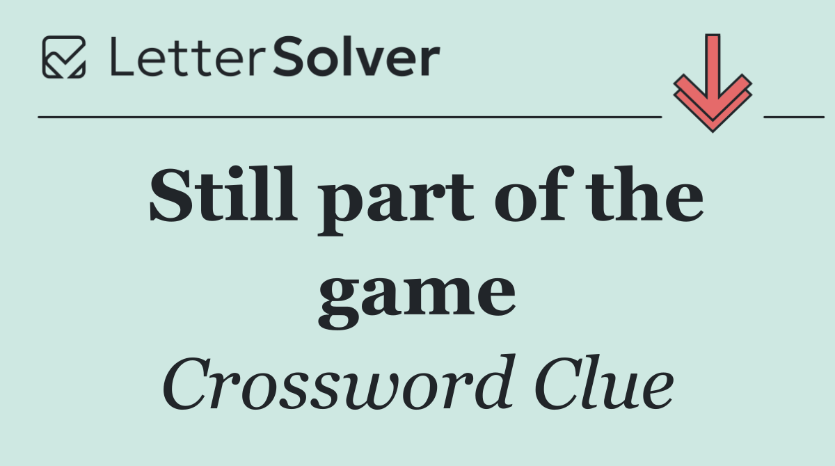 Still part of the game