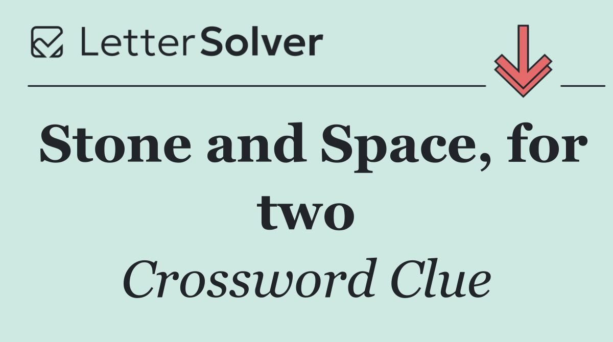 Stone and Space, for two
