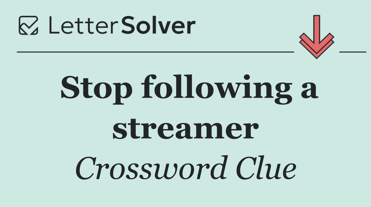 Stop following a streamer