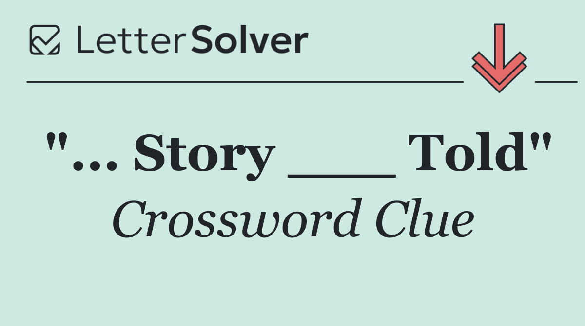 "... Story ___ Told"