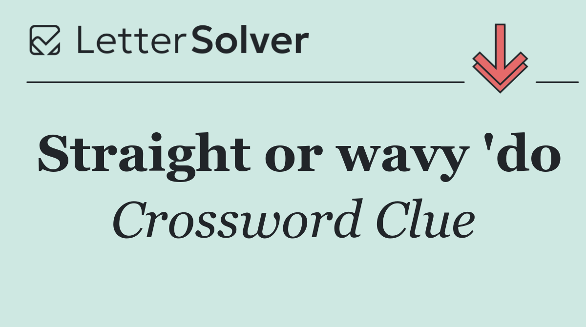 Straight or wavy 'do