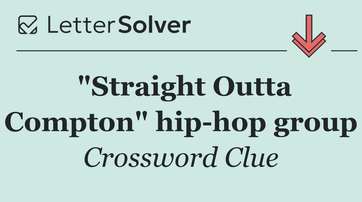 "Straight Outta Compton" hip hop group