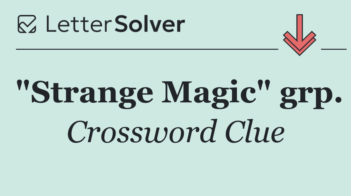 "Strange Magic" grp.