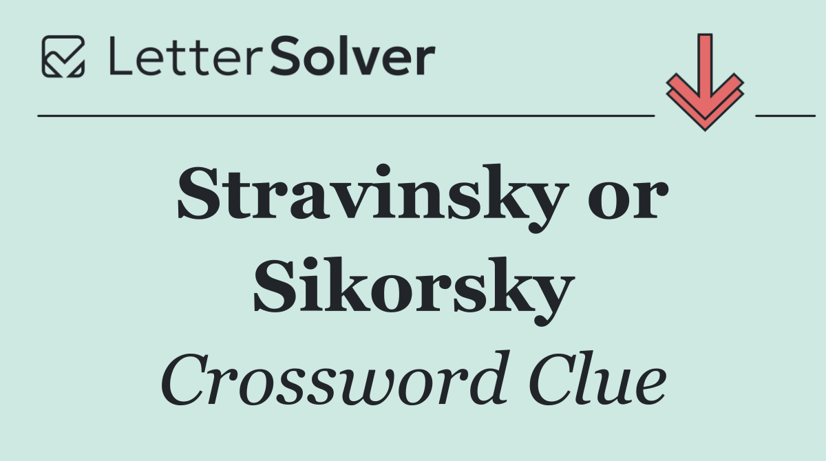 Stravinsky or Sikorsky