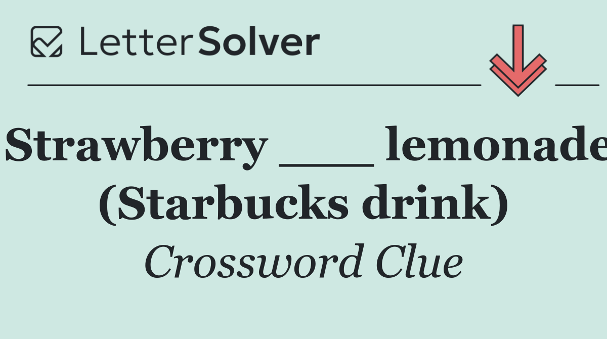 Strawberry ___ lemonade (Starbucks drink)