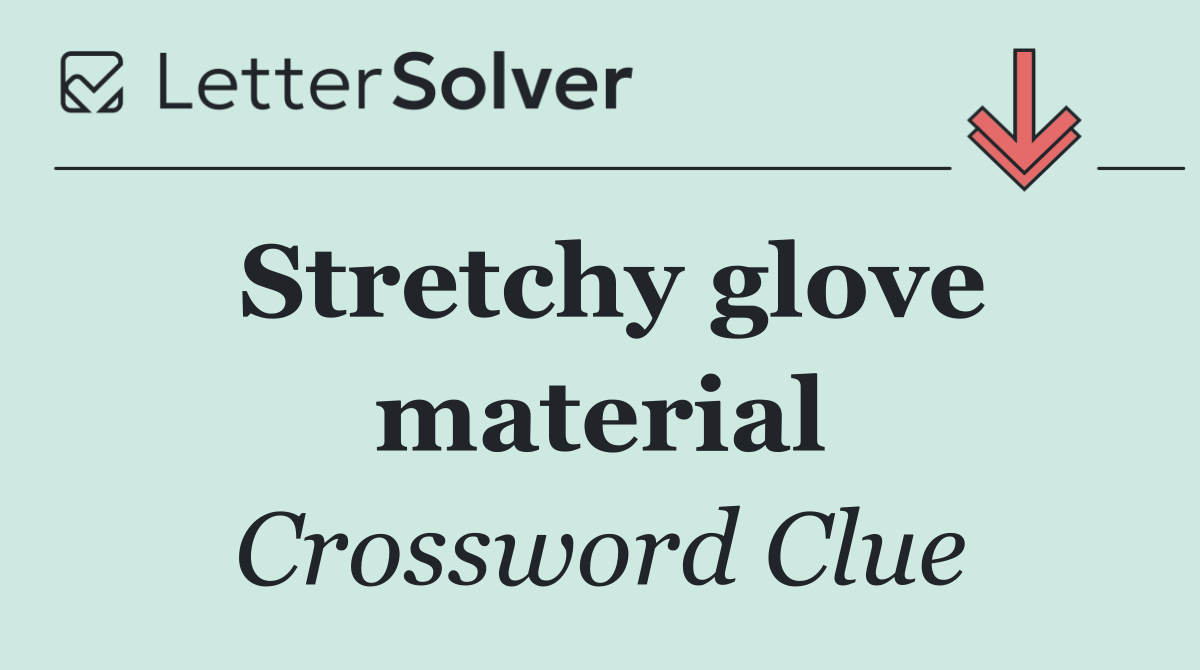 Stretchy glove material