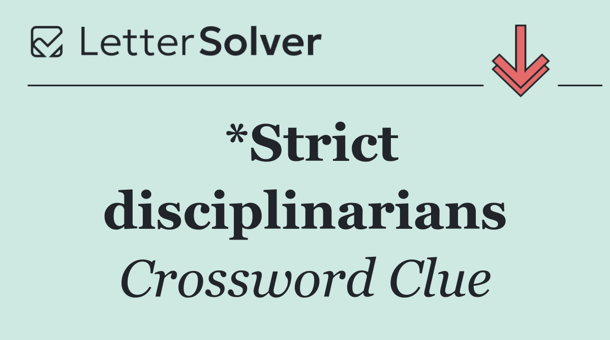 *Strict disciplinarians