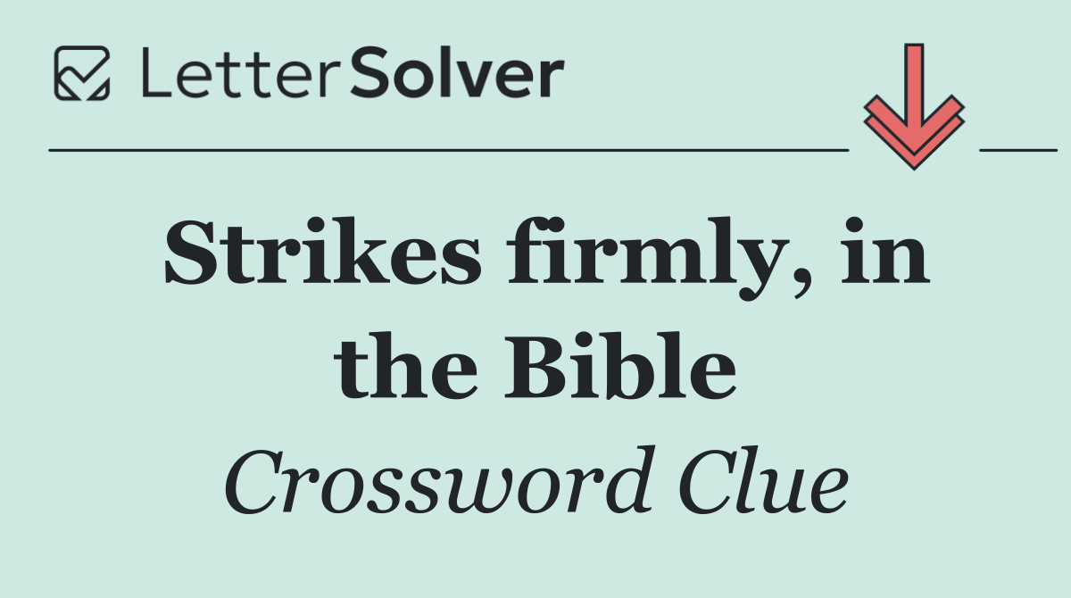 Strikes firmly, in the Bible