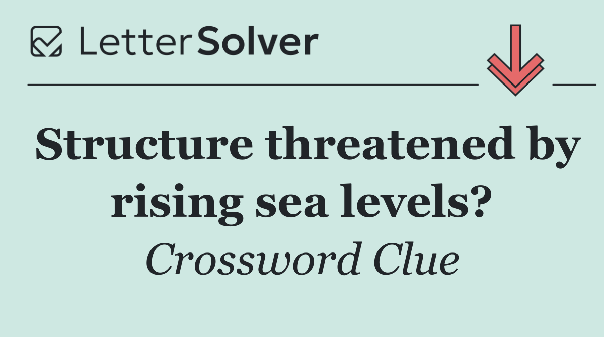 Structure threatened by rising sea levels?