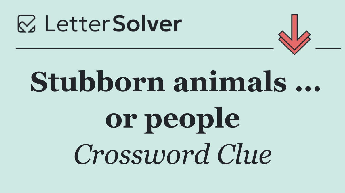 Stubborn animals ... or people