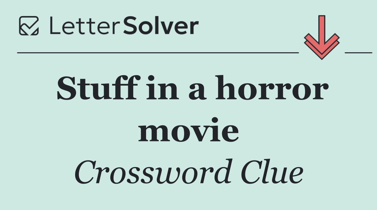 Stuff in a horror movie