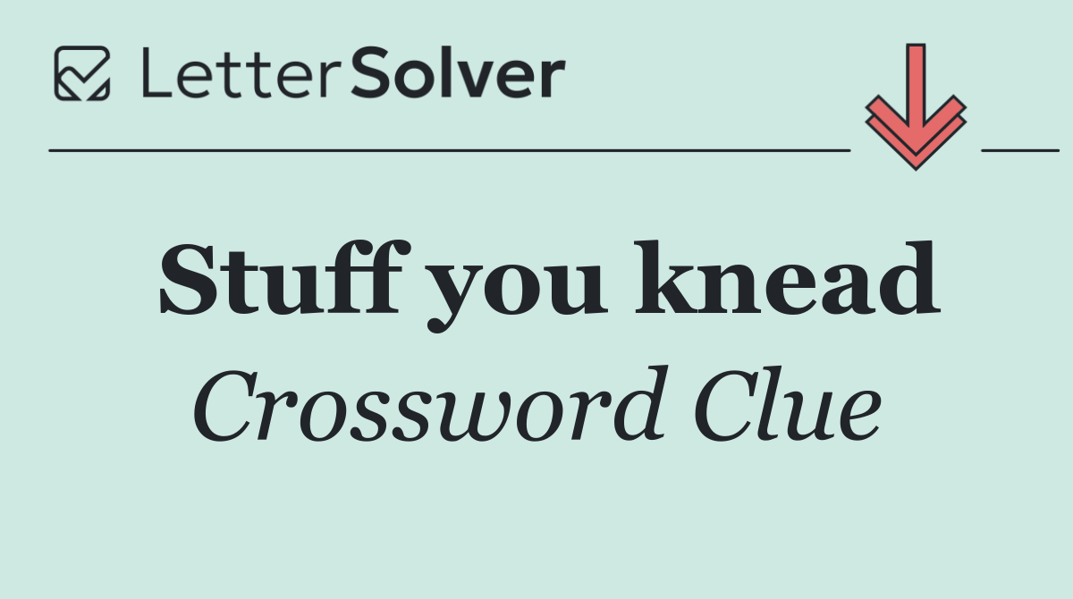 Stuff you knead