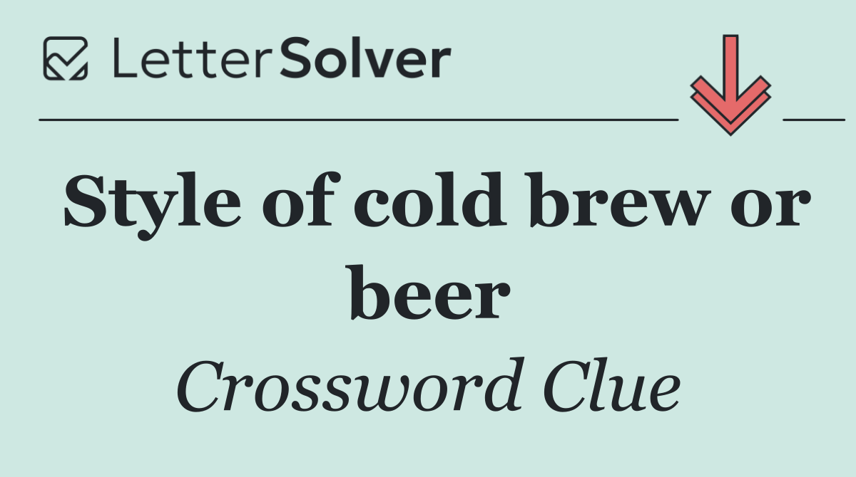 Style of cold brew or beer