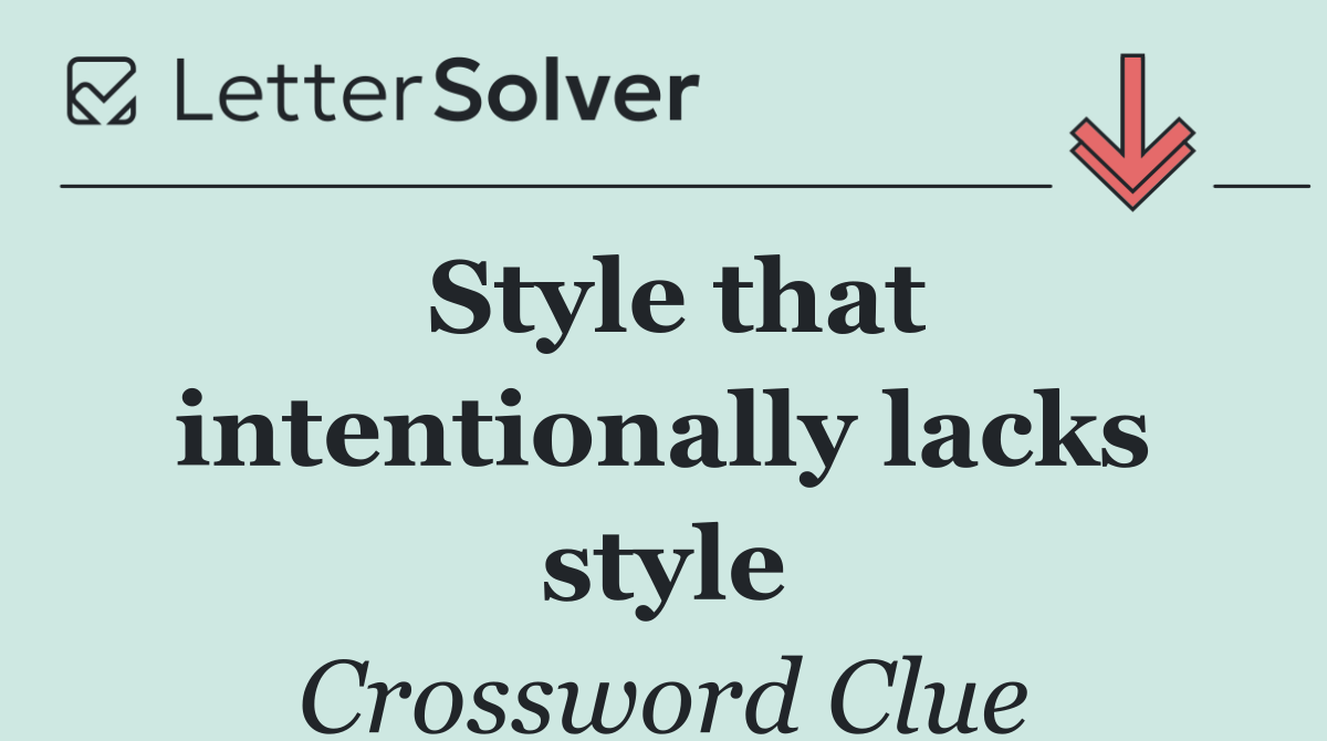 Style that intentionally lacks style