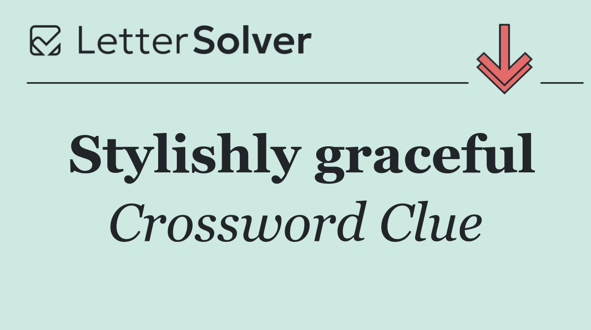 Stylishly graceful