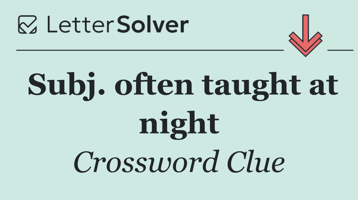 Subj. often taught at night
