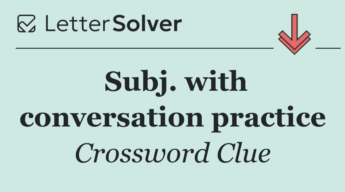 Subj. with conversation practice