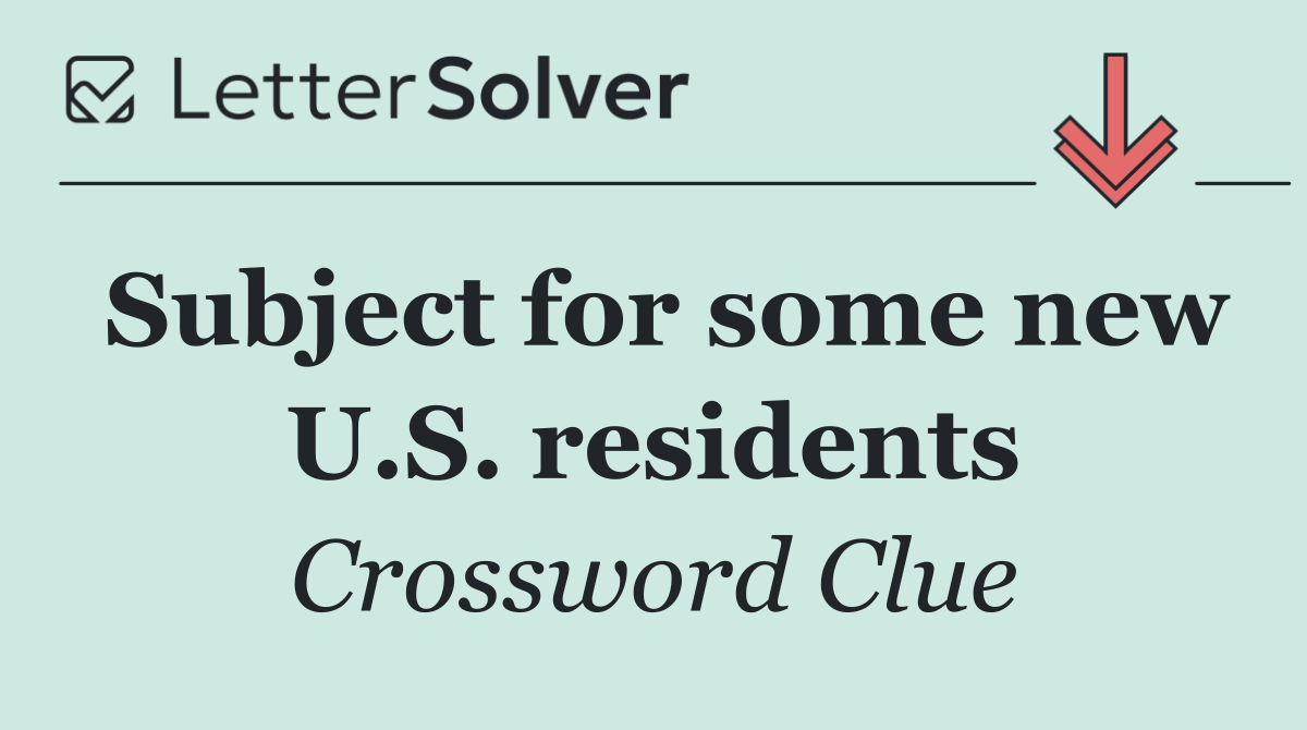 Subject for some new U.S. residents
