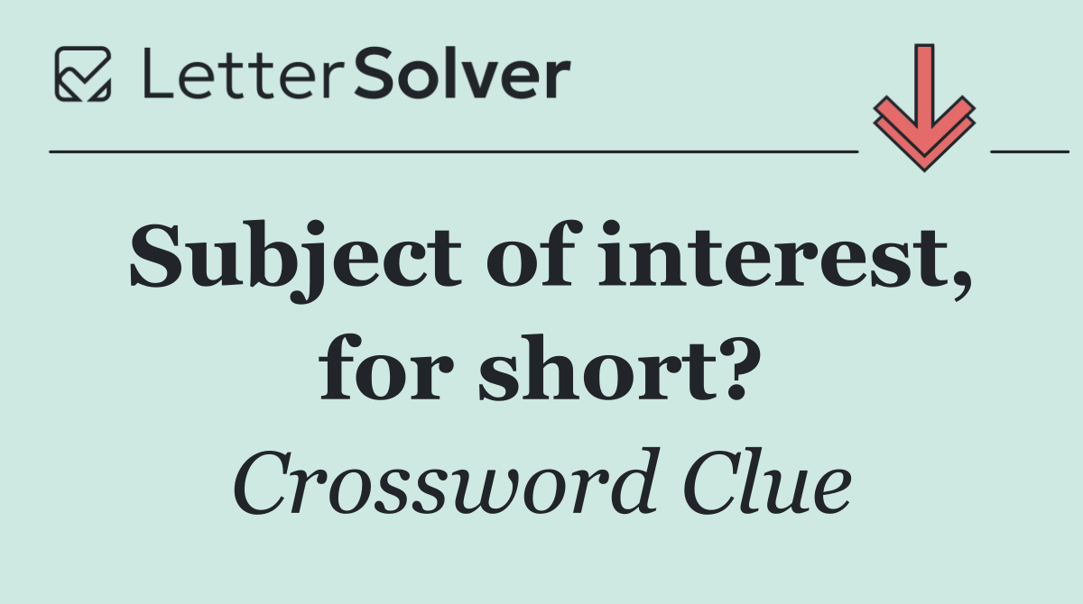 Subject of interest, for short?