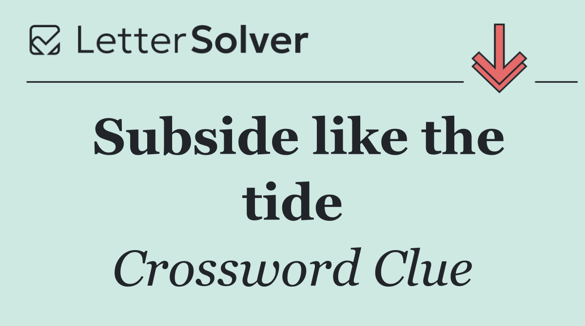 Subside like the tide
