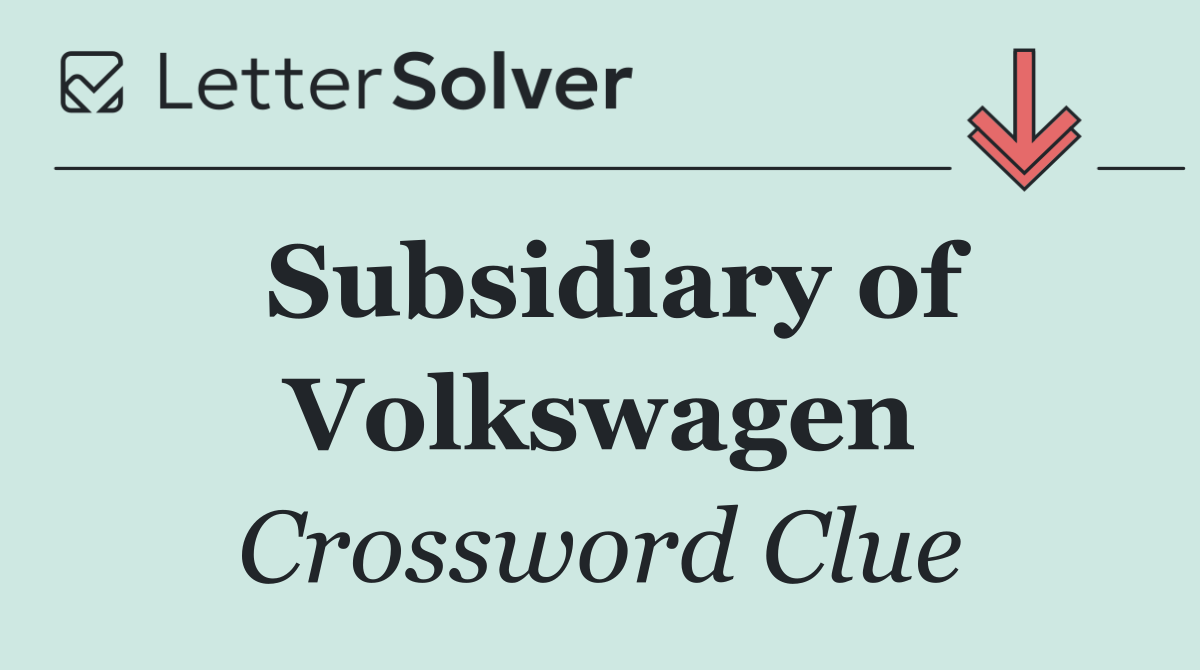 Subsidiary of Volkswagen